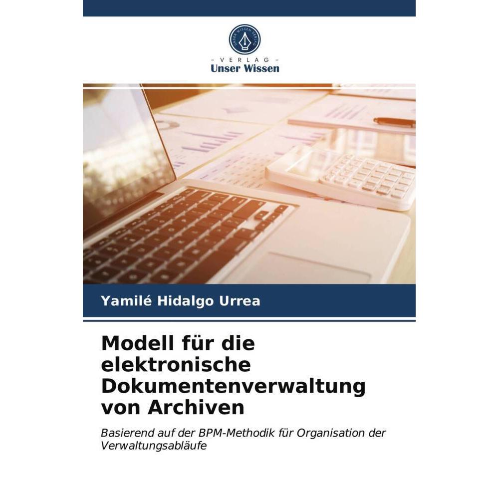 Modell für die elektronische Dokumentenverwaltung von Archiven, Fachbücher von Yamilé Hidalgo Urrea
