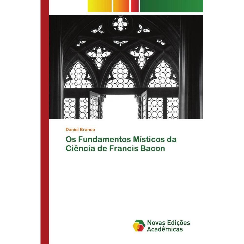 Os Fundamentos Místicos da Ciência de Francis Bacon, Sachbücher von Daniel Branco
