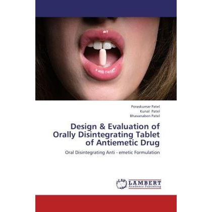 Design & Evaluation of Orally Disintegrating Tablet of Antiemetic Drug, Fachbücher von Poraskumar Patel, Bhavanaben Pate...