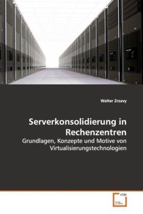 Actual product image Serverkonsolidierung in Rechenzentren (Walter Zrzavy, 2009)