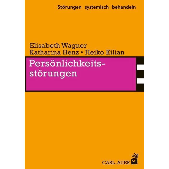 Persönlichkeitsstörungen, Fachbücher von Elisabeth Wagner, Katharina Henz, Heiko Kilian