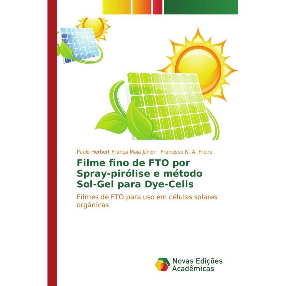 Filme fino de FTO por Spray-pirólise e método Sol-Gel para Dye-Cells, Fachbücher von Francisco N. A. Freire, Paulo Herbe...
