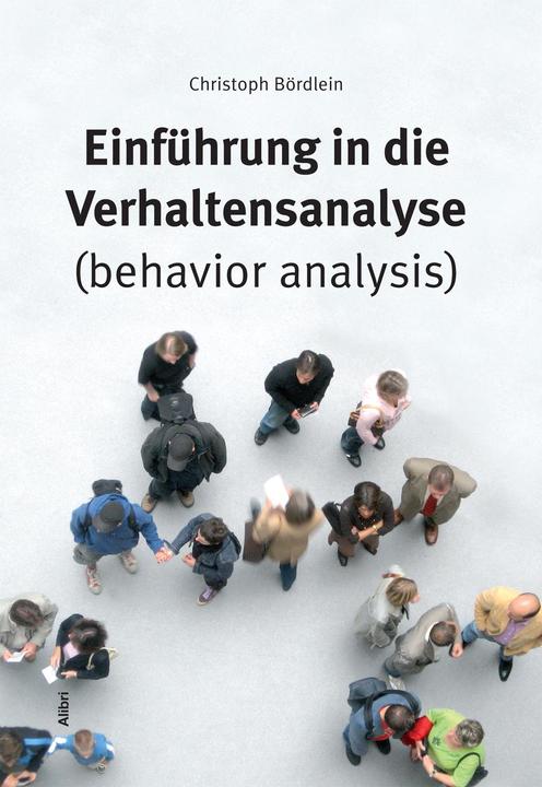 Produktbild Einführung in die Verhaltensanalyse (behavior analysis) (Deutsch, Christoph Bördlein, 2016)