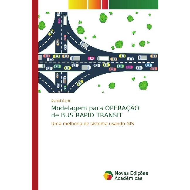 Modelagem para OPERAÇÃO de BUS RAPID TRANSIT, Fachbücher von Daniel Gorni