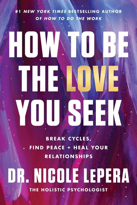 Image du produit How to Be the Love You Seek (Anglais, Dr Nicole LePera, 2023)