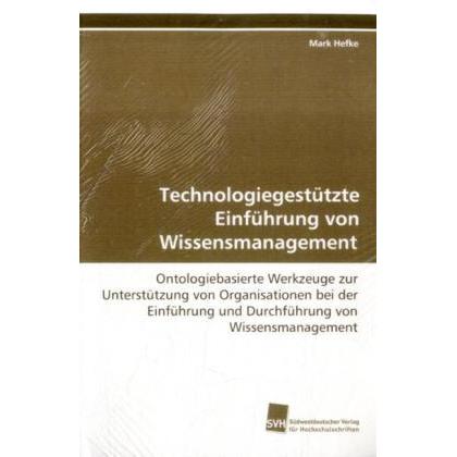 Technologiegestützte Einführung von Wissensmanagement, Fachbücher von Mark Hefke