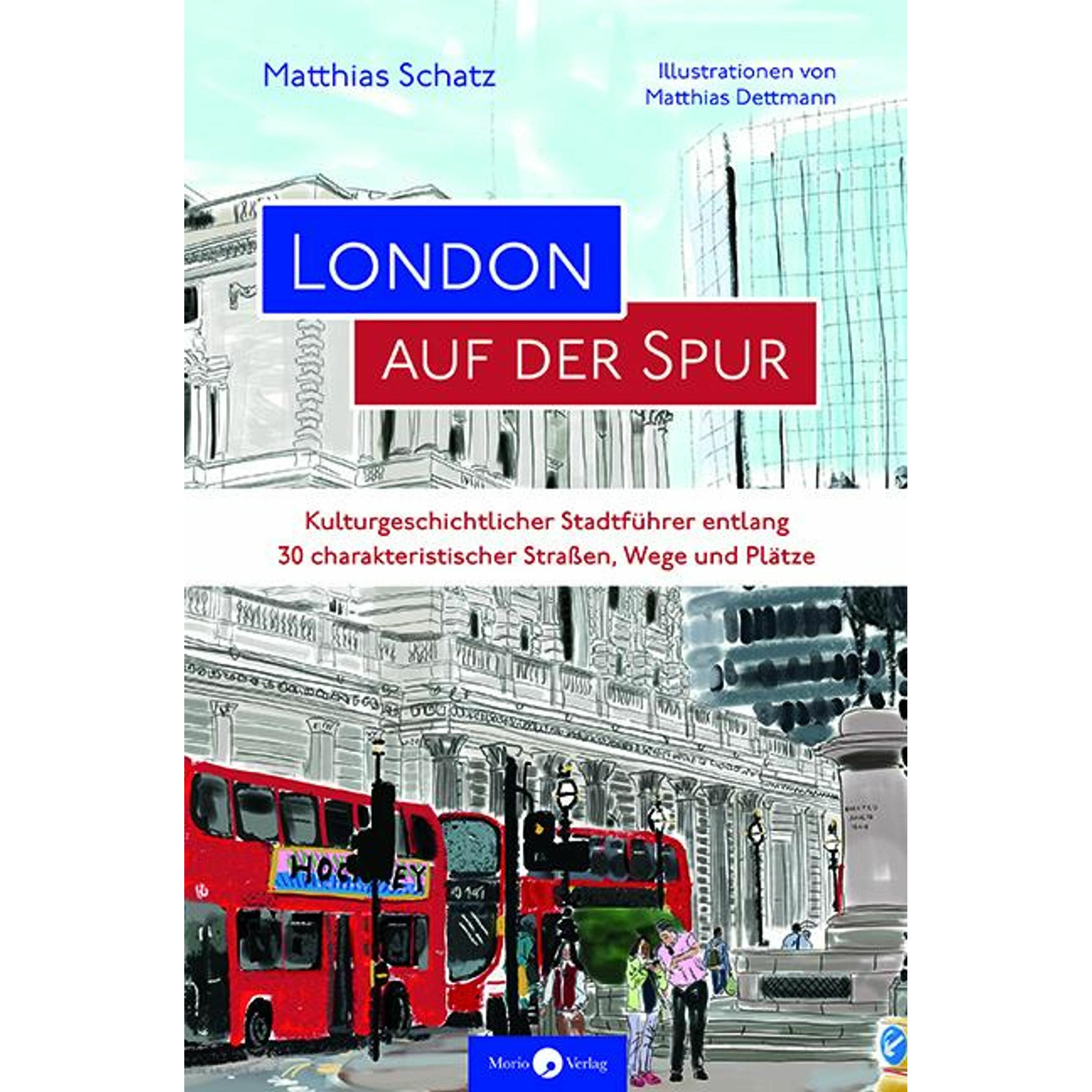 London auf der Spur, Ratgeber von Matthias Dettmann, Matthias Schatz