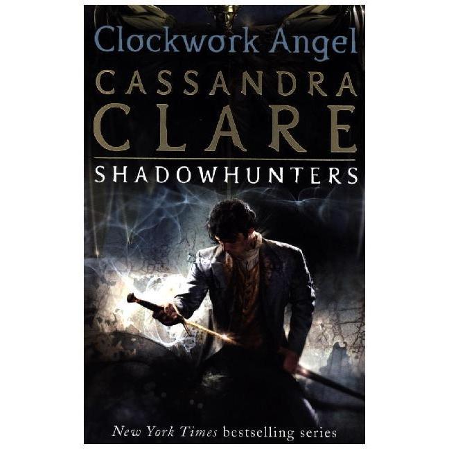 The Infernal Devices - Clockwork Angel, Belletristik von Cassandra Clare