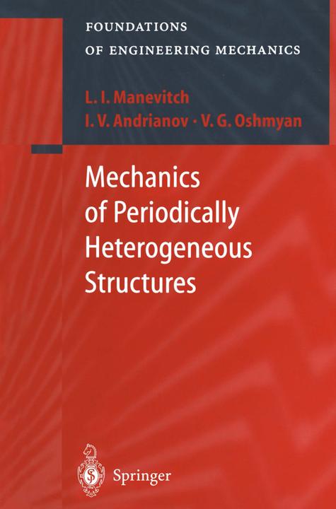 Mechanics of Periodically Heterogeneous Structures (Englisch, I.V. Andrianov, L.I. Manevitch, V.G. Oshmyan, 2010)
