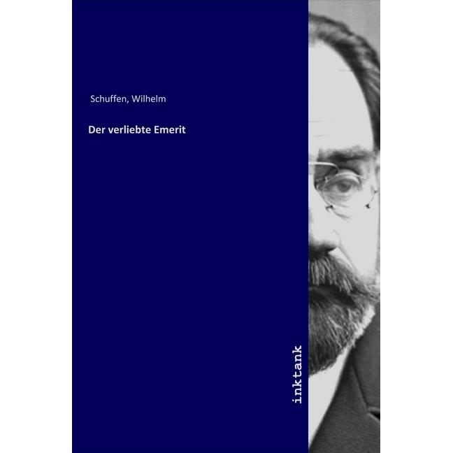 Der verliebte Emerit, Belletristik von Wilhelm Schuffen