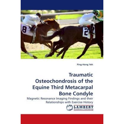 Traumatic Osteochondrosis of the Equine Third Metacarpal Bone Condyle, Fachbücher