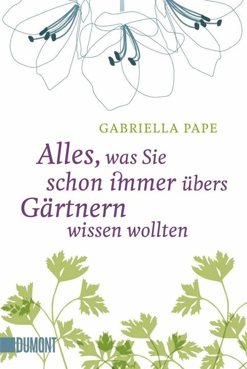 Produktbild Alles, was Sie schon immer übers Gärtnern wissen wollten (Deutsch, Gabriella Pape, 2017)