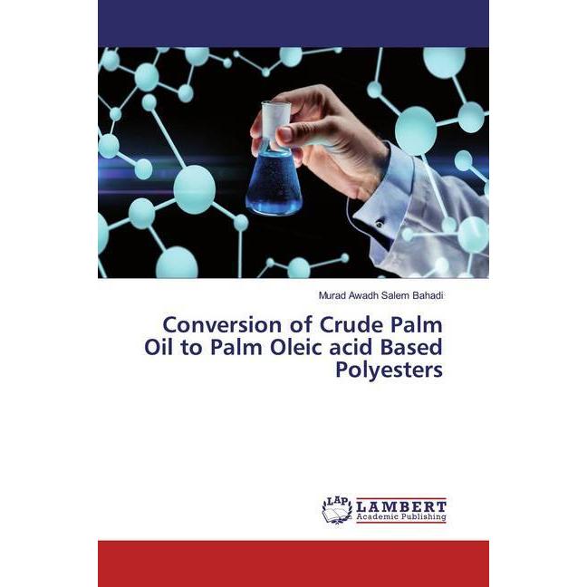 Conversion of Crude Palm Oil to Palm Oleic acid Based Polyesters, Fachbücher von Murad Awadh Salem Bahadi