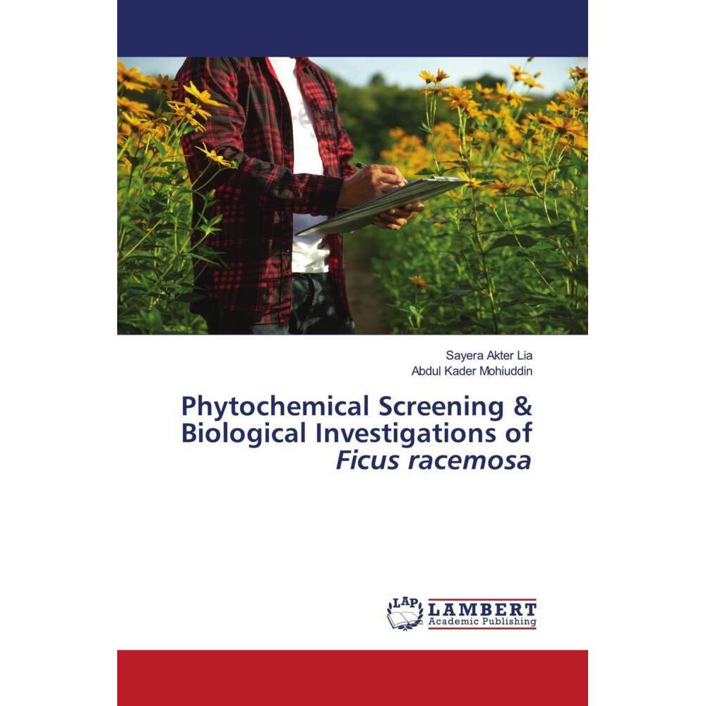 Phytochemical Screening & Biological Investigations of Ficus racemosa, Fachbücher von Sayera Akter Lia, Abdul Kader Mohi...