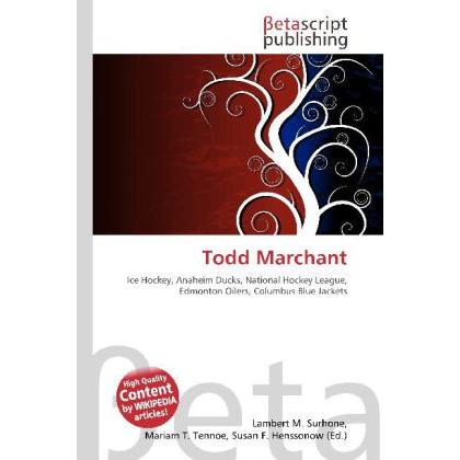Todd Marchant, Ratgeber von Lambert M. Surhone, Mariam T. Tennoe, Susan F. Henssonow