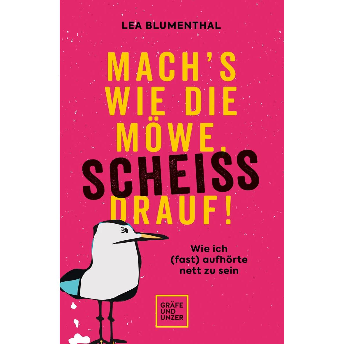 Mach's wie die Möwe, scheiss drauf!, Ratgeber von Lea Blumenthal