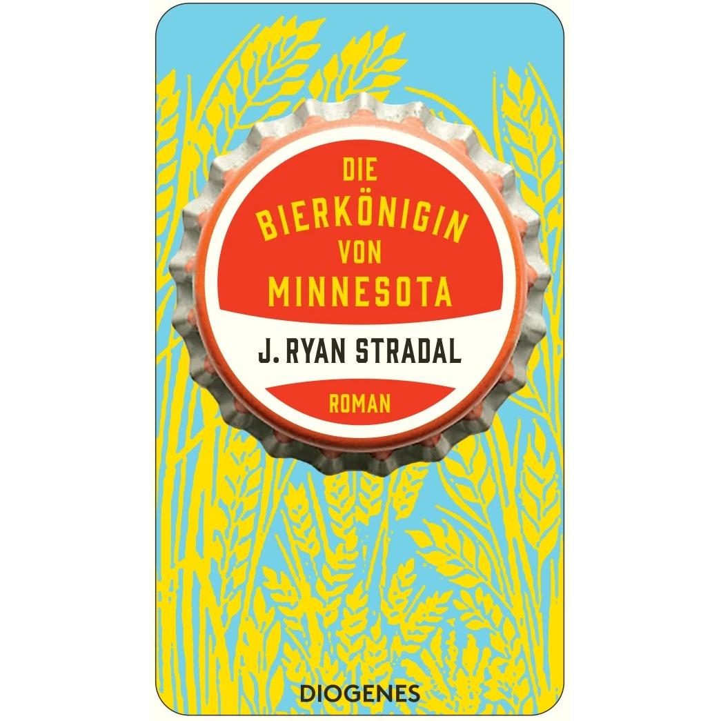 Die Bierkönigin von Minnesota, Belletristik von J. Ryan Stradal, Kathrin Bielfeldt