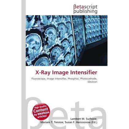 X-Ray Image Intensifier, Fachbücher von Susan F. Marseken, Miriam T. Timpledon, Lambert M. Surhone