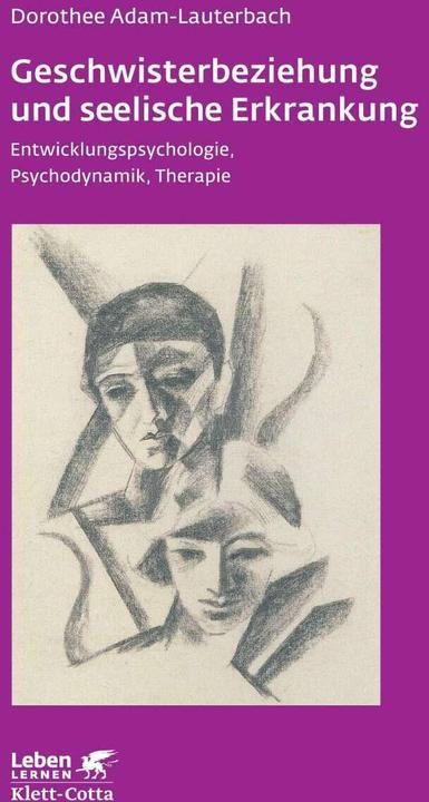 Produktbild Geschwisterbeziehung und seelische Erkrankung (Deutsch, Dorothee Adam-Lauterbach, 2013)