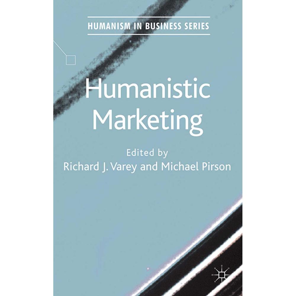 Humanistic Marketing, Fachbücher von M. Pirson, R. Varey