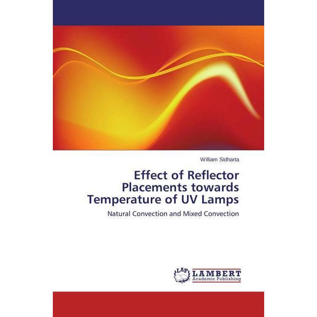 Effect of Reflector Placements towards Temperature of UV Lamps, Fachbücher
