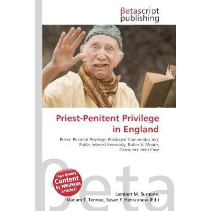 Priest-Penitent Privilege in England, Fachbücher von Lambert M. Surhone, Miriam T. Timpledon, Susan F. Marseken