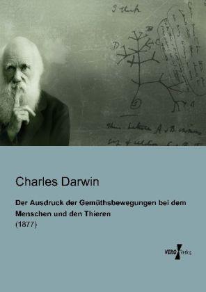 Produktbild Der Ausdruck der Gemüthsbewegungen bei dem Menschen und den Thieren (Deutsch, Charles R. Darwin, 2013)
