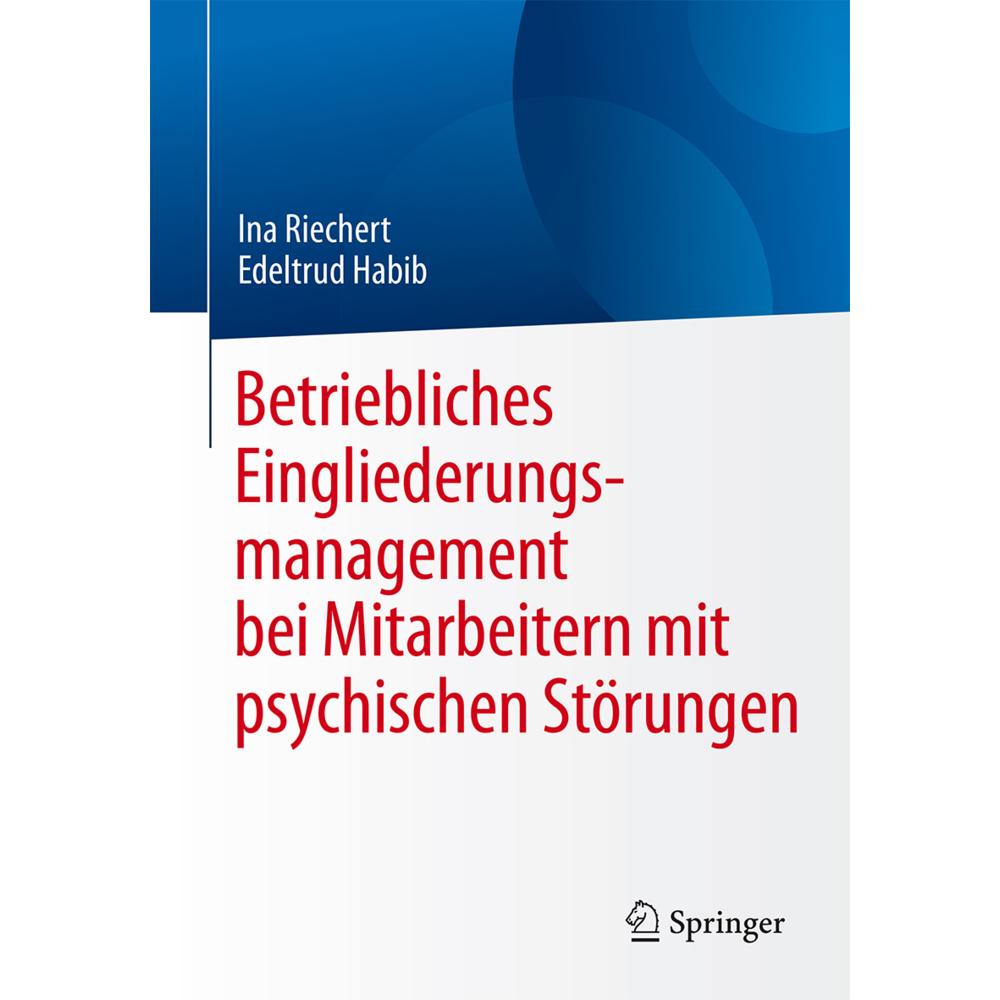 Betriebliches Eingliederungsmanagement bei Mitarbeitern mit psychischen Störungen, Fachbücher von Ina Riechert, Edeltrud...
