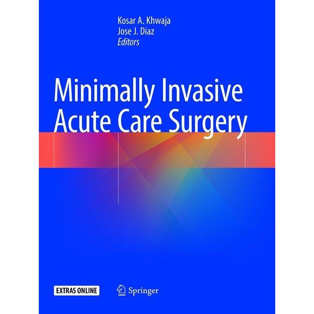 Minimally Invasive Acute Care Surgery, Fachbücher von Kosar A. Khwaja, Jose J. Diaz