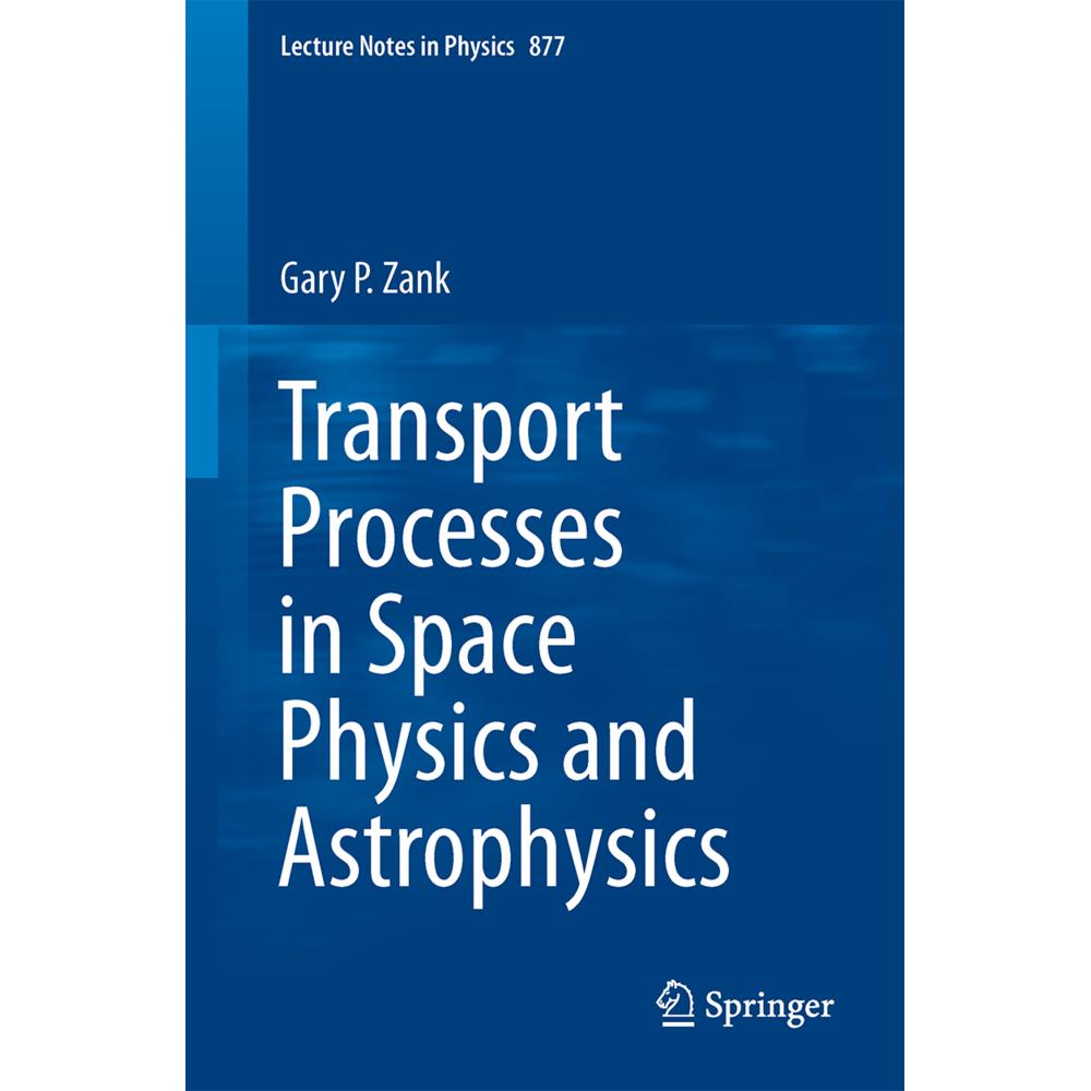 Transport Processes in Space Physics and Astrophysics, Fachbücher von Gary P. Zank
