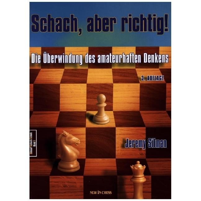 Schach, aber richtig!, Ratgeber von Jeremy Silman