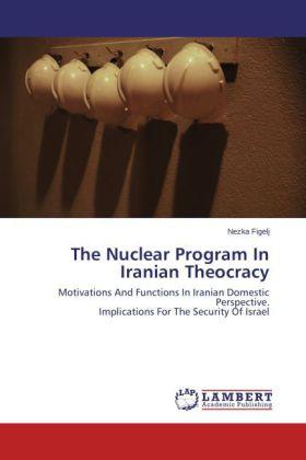 Produktbild The Nuclear Program In Iranian Theocracy (Nezka Figelj, 2014)