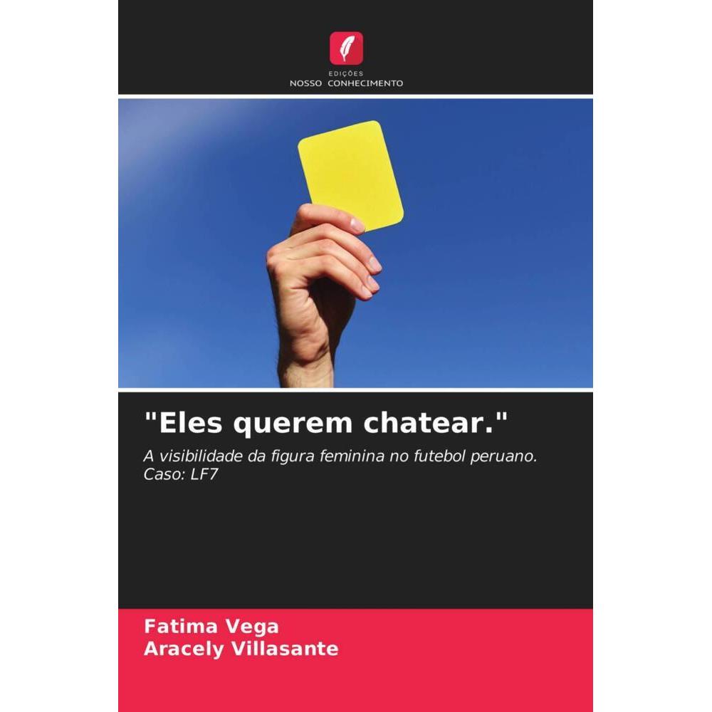 'Eles querem chatear.', Ratgeber von Fatima Vega, Aracely Villasante