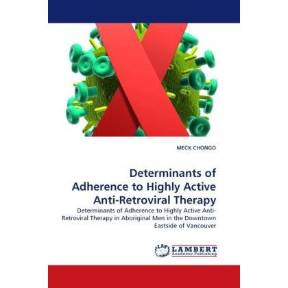 Determinants of Adherence to Highly Active Anti-Retroviral Therapy, Fachbücher von Meck Chongo