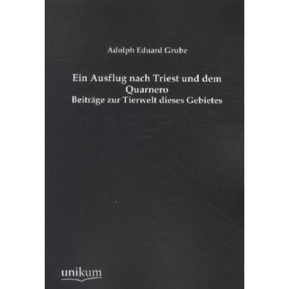 Ein Ausflug nach Triest und dem Quarnero, Fachbücher von Adolph Eduard Grube