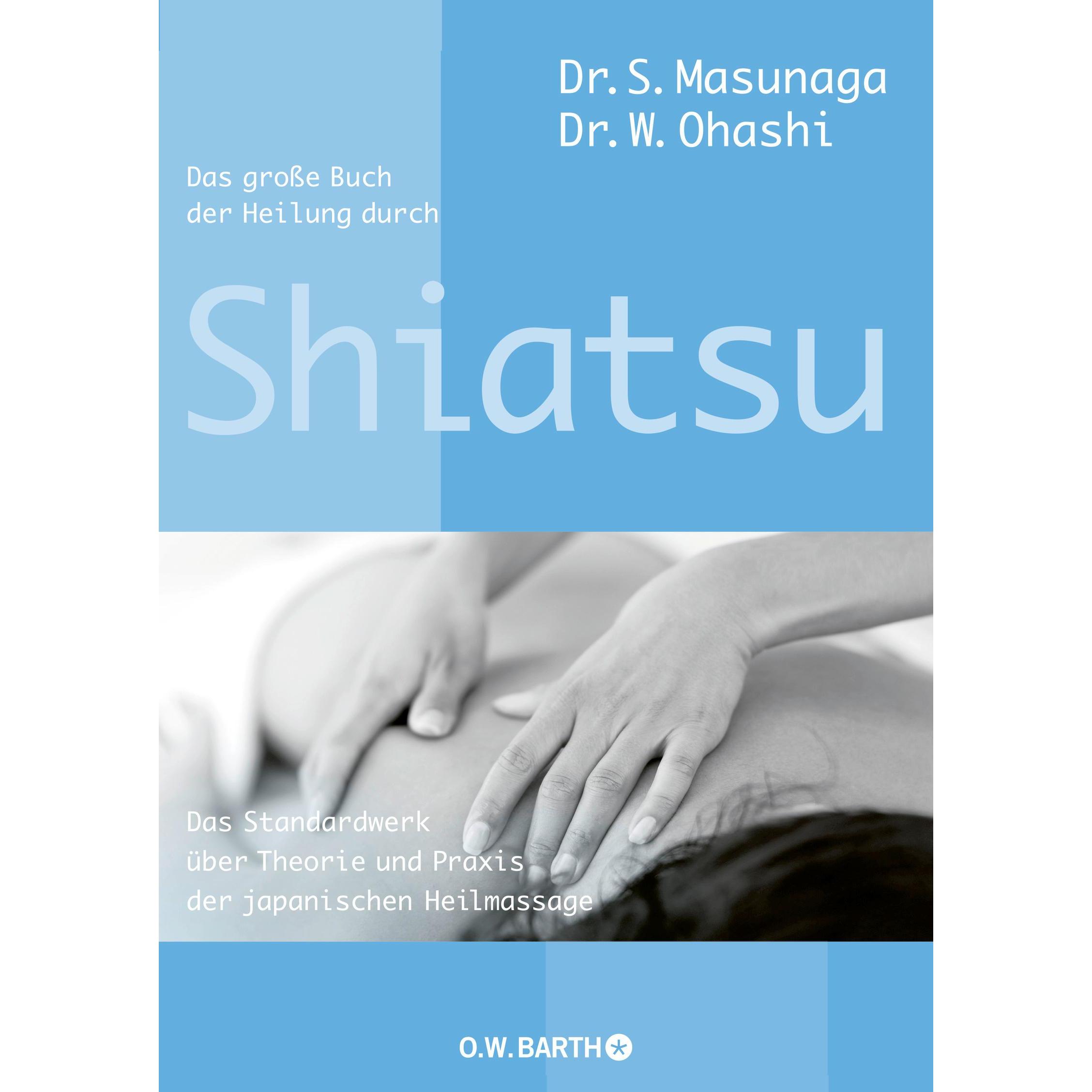 Das grosse Buch der Heilung durch Shiatsu, Ratgeber von Wataru Ohashi