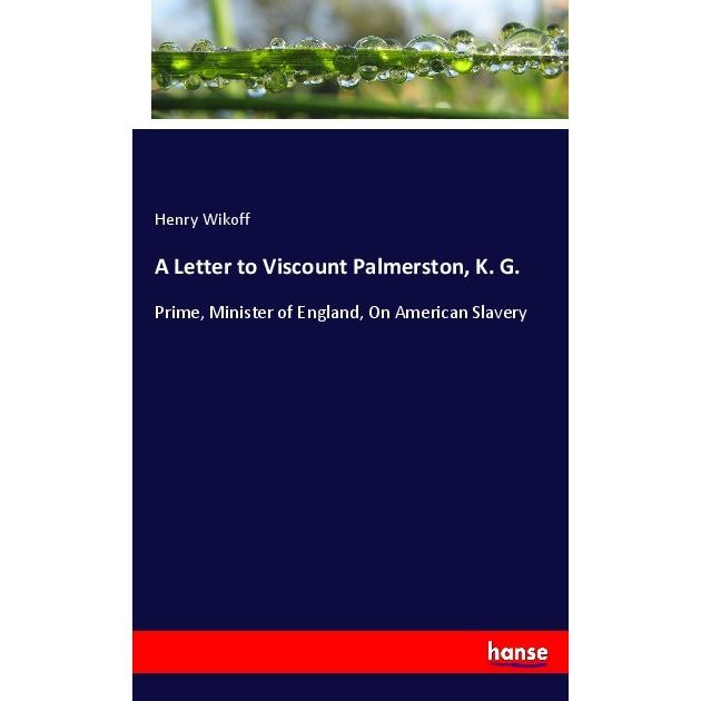 A Letter to Viscount Palmerston, K. G., Fachbücher von Henry Wikoff