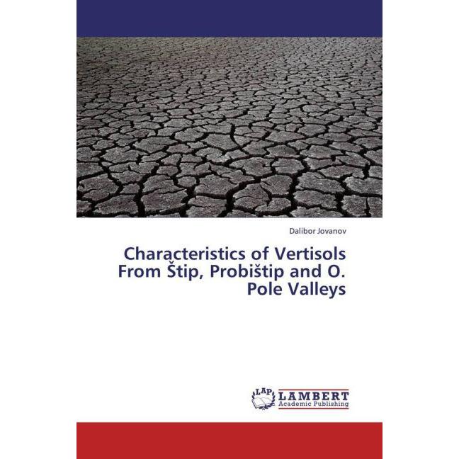 Characteristics of Vertisols From tip, Probi tip and O. Pole Valleys, Fachbücher