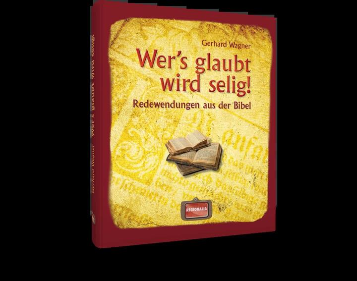 Produktbild Wer's glaubt wird selig! (Deutsch, Gerhard Wagner, 2023)