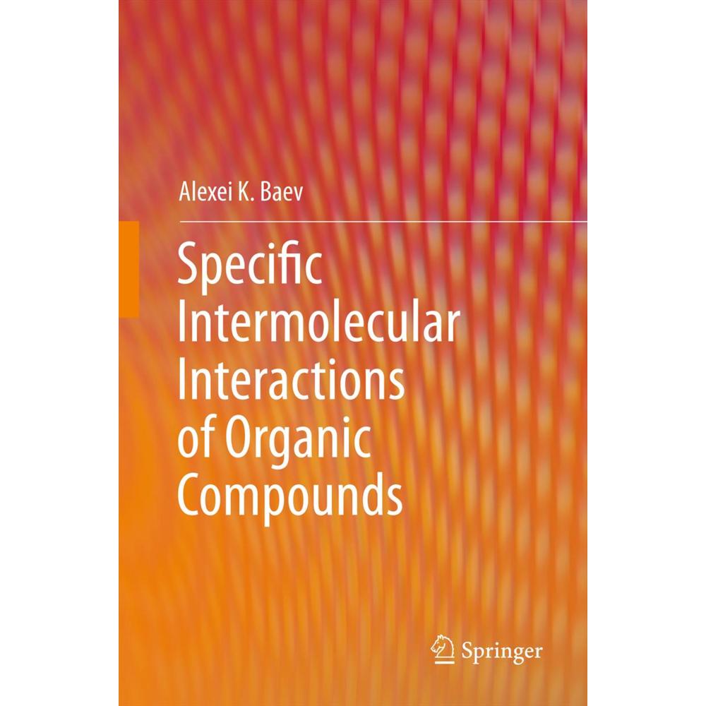 Specific Intermolecular Interactions of Organic Compounds, Fachbücher von Alexei K. Baev