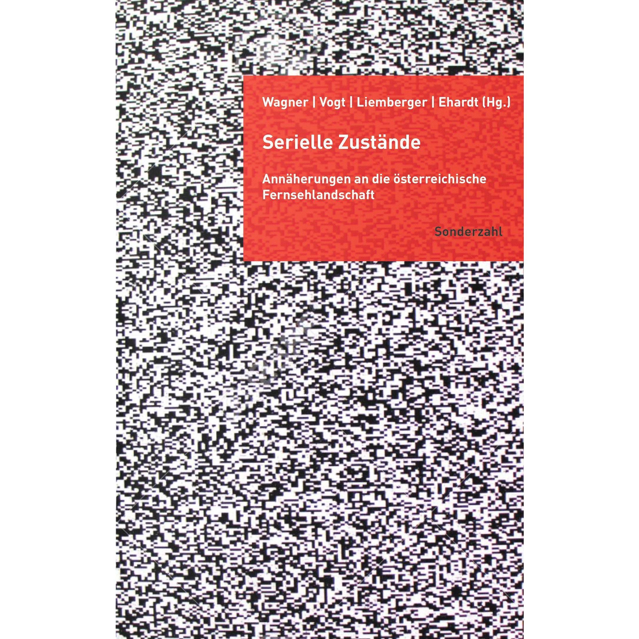 Serielle Zustände, Sachbücher von Wolfgang Liemberger, Georg Vogt, Christine Ehardt, Florian Wagner