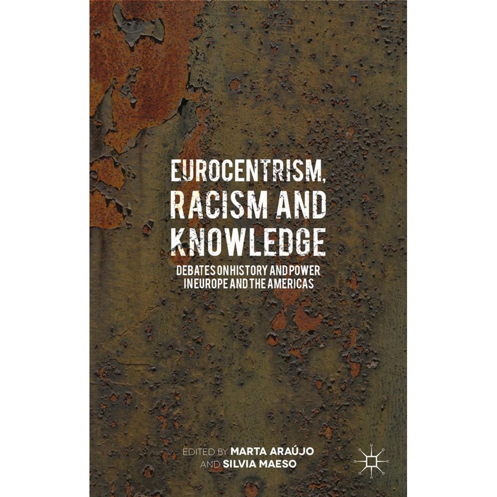 Eurocentrism, Racism and Knowledge, Fachbücher von Marta Araújo