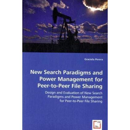 New Search Paradigms and Power Management for Peer-to-Peer File Sharing, Fachbücher von Graciela Perera