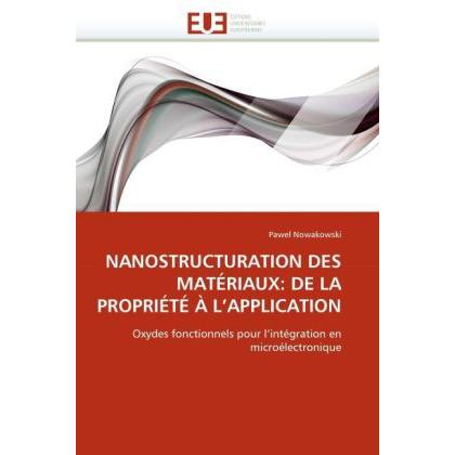 Nanostructuration Des Matériaux: De La Propriété à L'Application, Fachbücher von Pawel Nowakowski