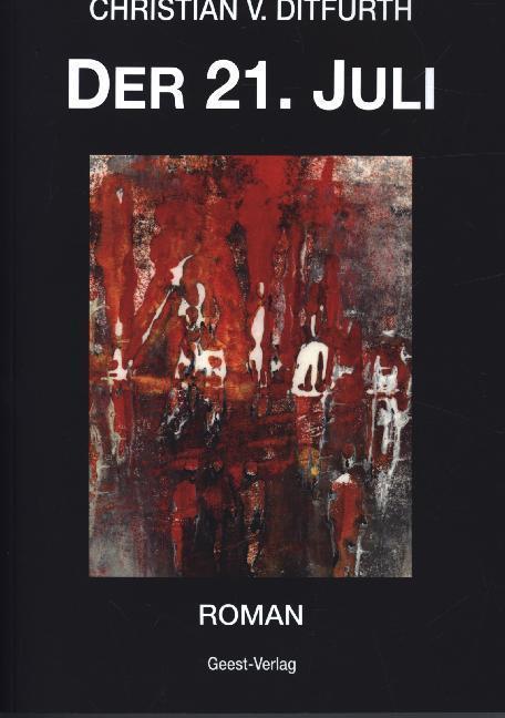 Produktbild Der 21. Juli (Deutsch, Christian von Ditfurth, 2011)