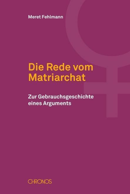 Produktbild Die Rede vom Matriarchat (Deutsch, Meret Fehlmann, 2011)