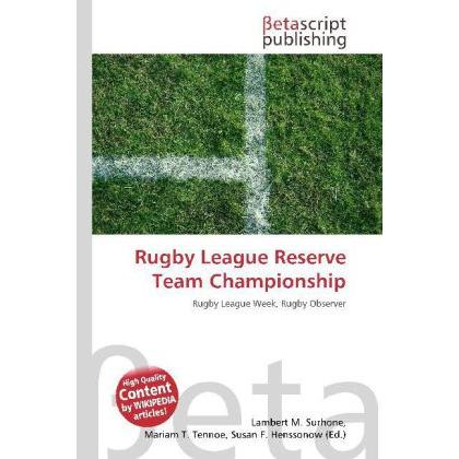 Rugby League Reserve Team Championship, Ratgeber von Lambert M. Surhone, Mariam T. Tennoe, Susan F. Henssonow