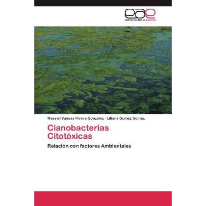 Cianobacterias Citotóxicas, Fachbücher von Massiel Vanesa Rivera González, Liliana Goméz Goméz