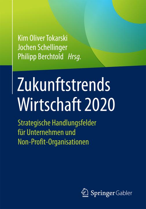 Produktbild Zukunftstrends Wirtschaft 2020 (Deutsch, Jochen Schellinger, Kim Oliver Tokarski, Philipp Berchtold, 2017)