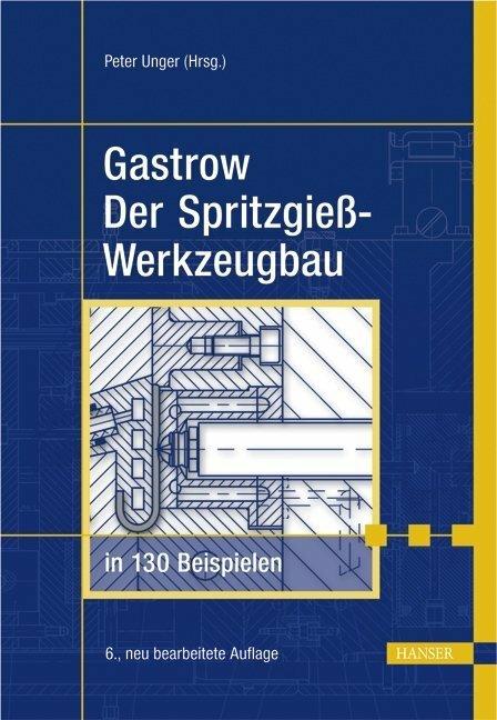 Produktbild Gastrow - Der Spritzgiesswerkzeugbau (Deutsch, Peter Unger, 2006)
